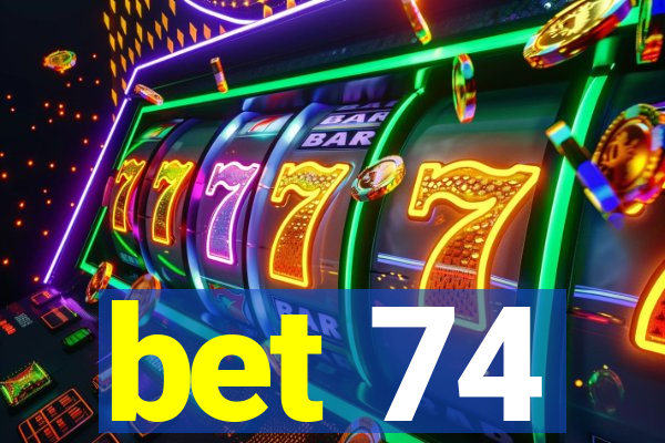 bet 74